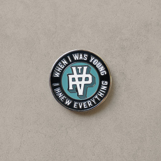 Enamel Pin — When I Was Young I Knew Everything