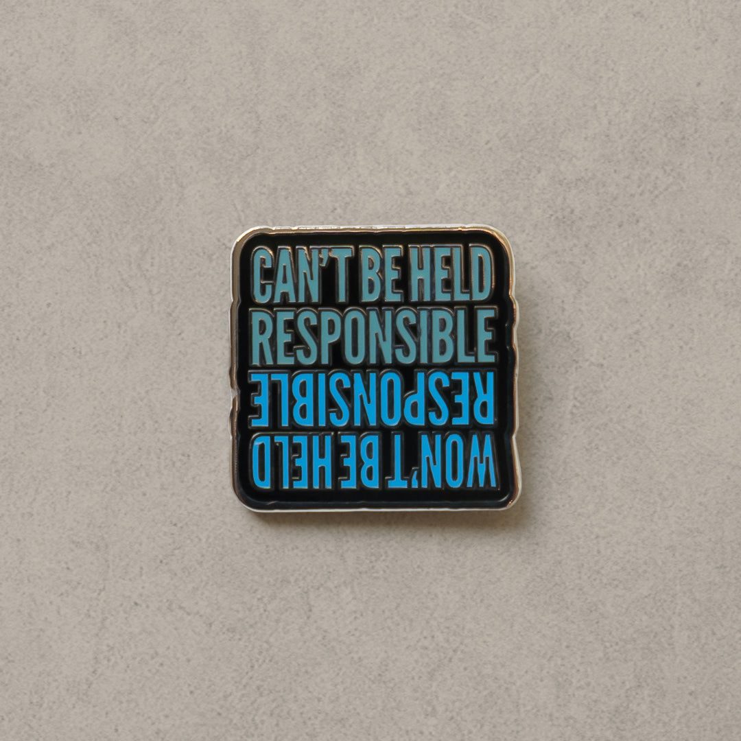 Enamel Pin — Can't / Won't Be Held Responsible