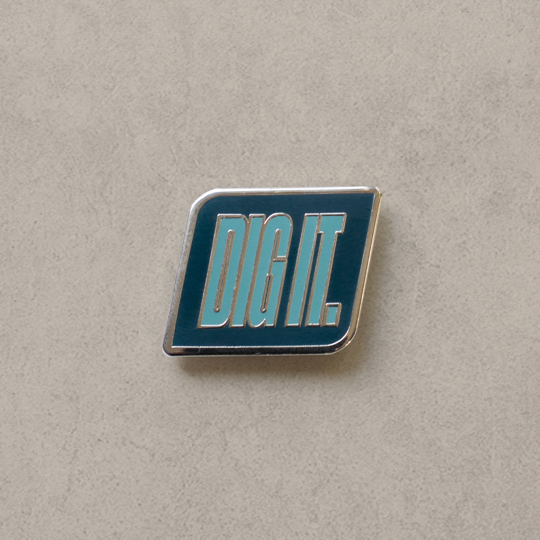 Enamel Pin — Dig It.