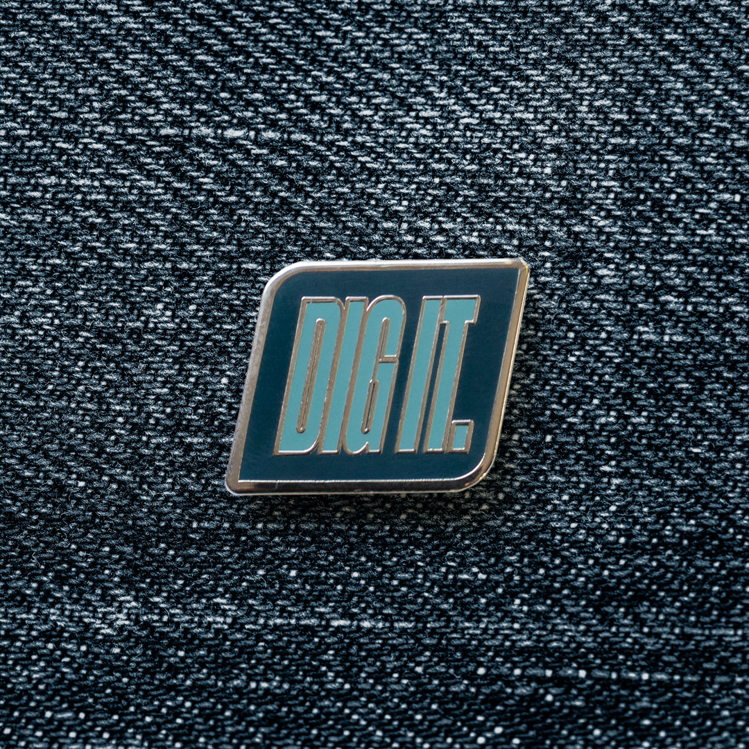 Enamel Pin — Dig It.